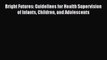 PDF Bright Futures: Guidelines for Health Supervision of Infants Children and Adolescents Free