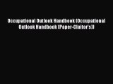 [Read book] Occupational Outlook Handbook (Occupational Outlook Handbook (Paper-Claitor's))