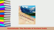 Download  Upanishads The Secrets of Ancient India Free Books