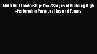 [Read book] Multi Unit Leadership: The 7 Stages of Building High-Performing Partnerships and