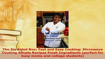 Download  The Six Sided Box Fast and Easy Cooking Microwave Cooking Simple Recipes Fresh Read Online