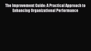 [Read book] The Improvement Guide: A Practical Approach to Enhancing Organizational Performance