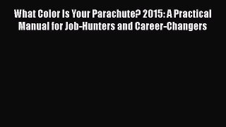 [Read book] What Color Is Your Parachute? 2015: A Practical Manual for Job-Hunters and Career-Changers