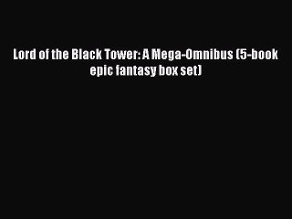 Download Lord of the Black Tower: A Mega-Omnibus (5-book epic fantasy box set)  EBook