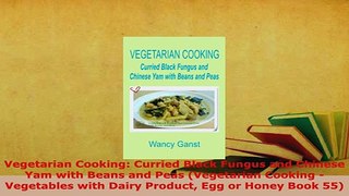 Download  Vegetarian Cooking Curried Black Fungus and Chinese Yam with Beans and Peas Vegetarian PDF Full Ebook