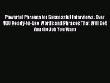 [Read book] Powerful Phrases for Successful Interviews: Over 400 Ready-to-Use Words and Phrases