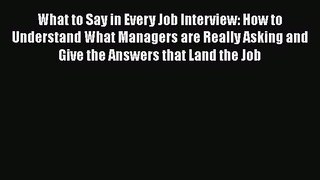 [Read book] What to Say in Every Job Interview: How to Understand What Managers are Really