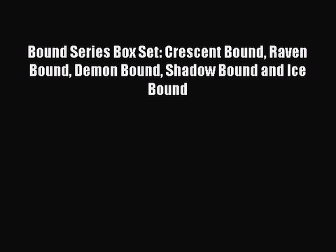 Download Bound Series Box Set: Crescent Bound Raven Bound Demon Bound Shadow Bound and Ice