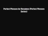 [Read book] Perfect Phrases for Resumes (Perfect Phrases Series) [PDF] Online