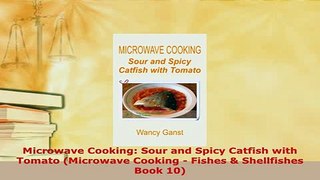 Download  Microwave Cooking Sour and Spicy Catfish with Tomato Microwave Cooking  Fishes  Read Full Ebook