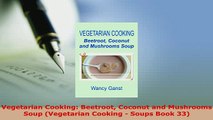 PDF  Vegetarian Cooking Beetroot Coconut and Mushrooms Soup Vegetarian Cooking  Soups Book PDF Full Ebook