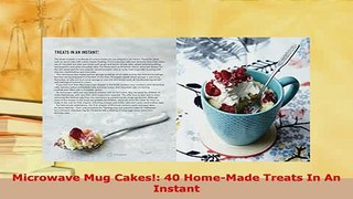 Download  Microwave Mug Cakes 40 HomeMade Treats In An Instant Read Full Ebook