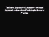 [PDF] The Inner Apprentice: Awareness-centred Approach to Vocational Training for General Practice