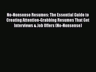 [Read book] No-Nonsense Resumes: The Essential Guide to Creating Attention-Grabbing Resumes