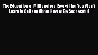 [Read book] The Education of Millionaires: Everything You Won't Learn in College About How