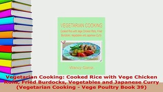 PDF  Vegetarian Cooking Cooked Rice with Vege Chicken Rolls Fried Burdocks Vegetables and Read Full Ebook