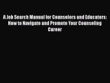 [Read book] A Job Search Manual for Counselors and Educators: How to Navigate and Promote Your