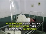Moradabad man attacks wife with acid over infidelity suspicion