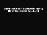 [Read book] Career Opportunities in the Fashion Industry (Career Opportunities (Paperback))