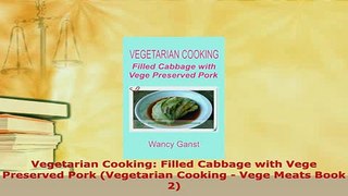 PDF  Vegetarian Cooking Filled Cabbage with Vege Preserved Pork Vegetarian Cooking  Vege PDF Full Ebook