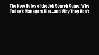 [Read book] The New Rules of the Job Search Game: Why Today's Managers Hire...and Why They
