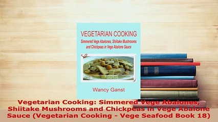 Download Video: PDF  Vegetarian Cooking Simmered Vege Abalones Shiitake Mushrooms and Chickpeas in Vege Download Full Ebook