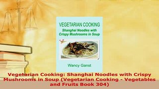 Download  Vegetarian Cooking Shanghai Noodles with Crispy Mushrooms in Soup Vegetarian Cooking  Download Online