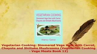 PDF  Vegetarian Cooking Simmered Vege Ham with Carrot Chayote and Shiitake Mushrooms PDF Full Ebook