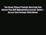 [Read book] The Career Fitness Program: Exercising Your Options Plus NEW MyStudentSuccessLab