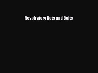 Download Respiratory Nuts and Bolts  EBook