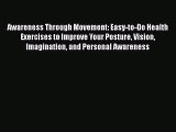Download Awareness Through Movement: Easy-to-Do Health Exercises to Improve Your Posture Vision