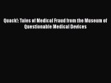 PDF Quack!: Tales of Medical Fraud from the Museum of Questionable Medical Devices Free Books