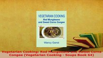 PDF  Vegetarian Cooking Red Mungbeans and Sweet Corns Congee Vegetarian Cooking  Soups Book Download Full Ebook