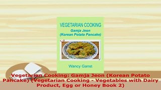 Download  Vegetarian Cooking Gamja Jeon Korean Potato Pancake Vegetarian Cooking  Vegetables PDF Book Free