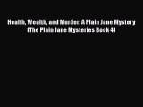 PDF Health Wealth and Murder: A Plain Jane Mystery (The Plain Jane Mysteries Book 4)  Read