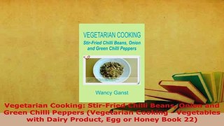 Download  Vegetarian Cooking StirFried Chilli Beans Onion and Green Chilli Peppers Vegetarian Download Online