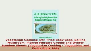 PDF  Vegetarian Cooking StirFried Baby Cobs Bailing Mushroom Pickled Mustard Greens and PDF Online
