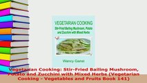 PDF  Vegetarian Cooking StirFried Bailing Mushroom Potato and Zucchini with Mixed Herbs Download Online