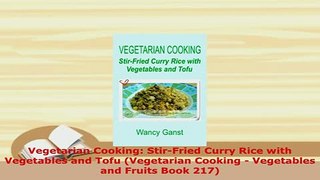 Download  Vegetarian Cooking StirFried Curry Rice with Vegetables and Tofu Vegetarian Cooking  PDF Online