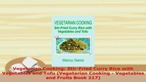 Download  Vegetarian Cooking StirFried Curry Rice with Vegetables and Tofu Vegetarian Cooking  PDF Online