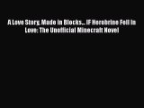 Download A Love Story Made in Blocks... IF Herobrine Fell In Love: The Unofficial Minecraft