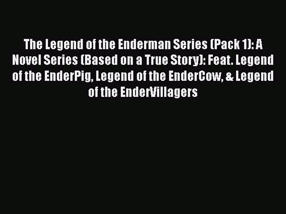 PDF The Legend of the Enderman Series (Pack 1): A Novel Series (Based on a True Story): Feat.