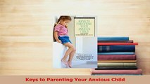 Read  Keys to Parenting Your Anxious Child Ebook Free