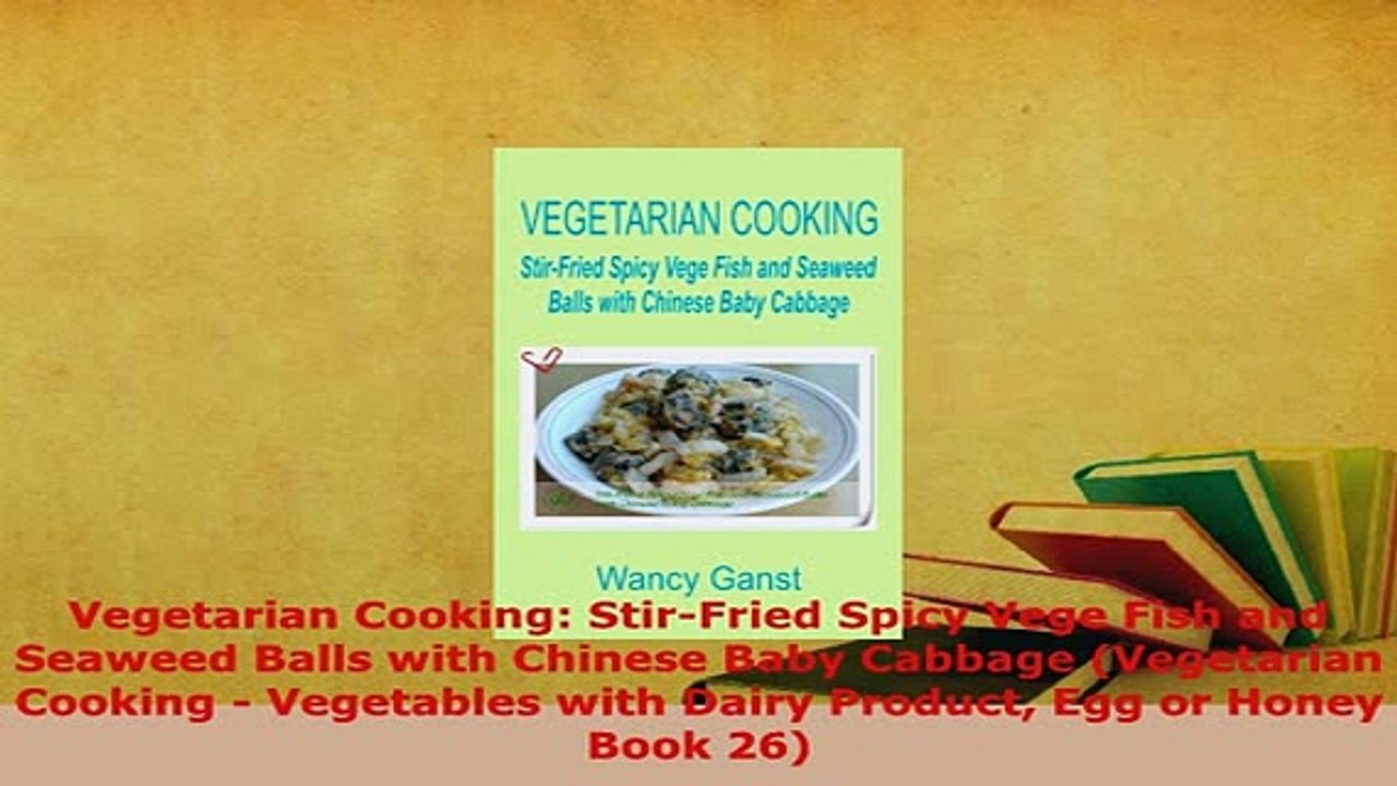 PDF  Vegetarian Cooking StirFried Spicy Vege Fish and Seaweed Balls with Chinese Baby Cabbage PDF Book Free