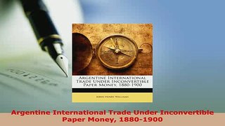 PDF  Argentine International Trade Under Inconvertible Paper Money 18801900 PDF Full Ebook