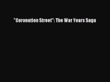 [PDF] Coronation Street: The War Years Saga [Read] Full Ebook