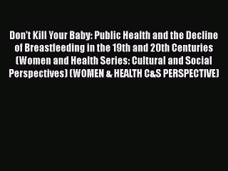 PDF Don't Kill Your Baby: Public Health and the Decline of Breastfeeding in the 19th and 20th