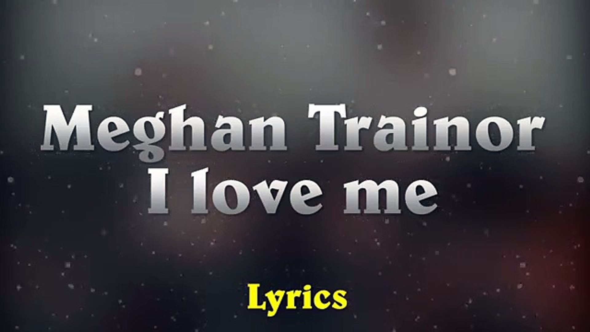 Meghan Trainor - I Love Me Ft. LunchMoney Lewis (Music Lyrics) - Vidéo  Dailymotion