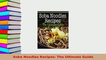 PDF  Soba Noodles Recipes The Ultimate Guide PDF Full Ebook