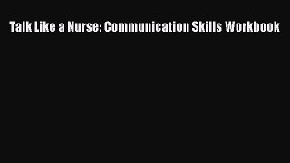 Download Talk Like a Nurse: Communication Skills Workbook  EBook